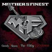 Mother's Finest : Goody 2 Shoes and the Filthy Beast